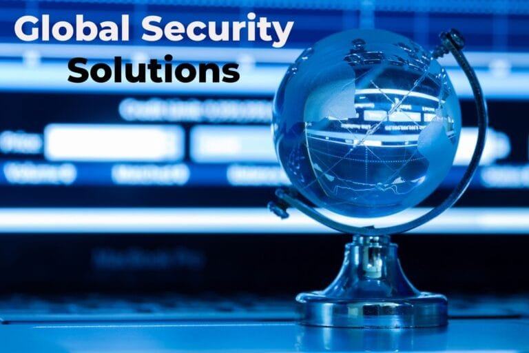 Global Security Solutions: Safeguarding Our World