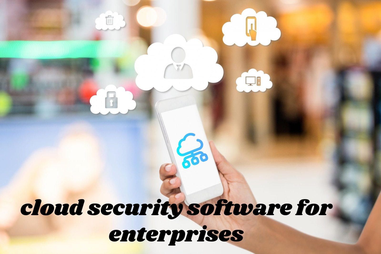 cloud security software for enterprises