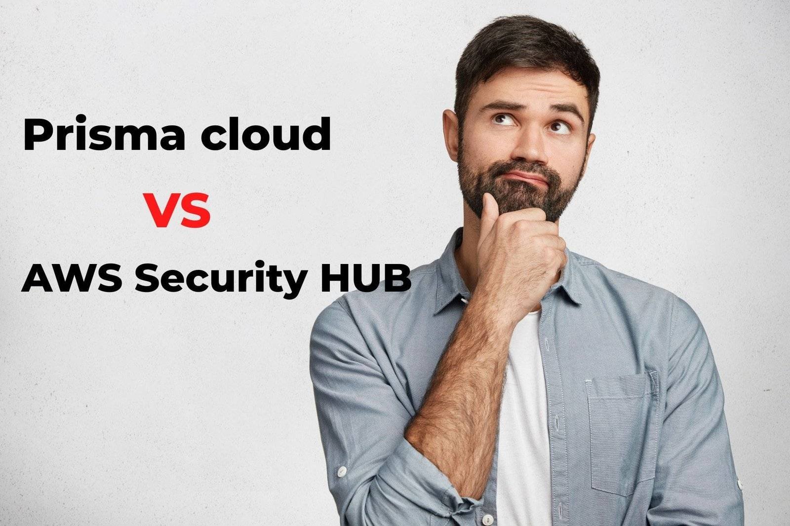 prisma cloud vs aws security hub