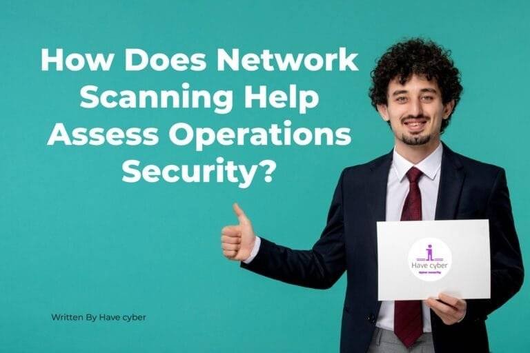 How Does Network Scanning Help Assess Operations Security?